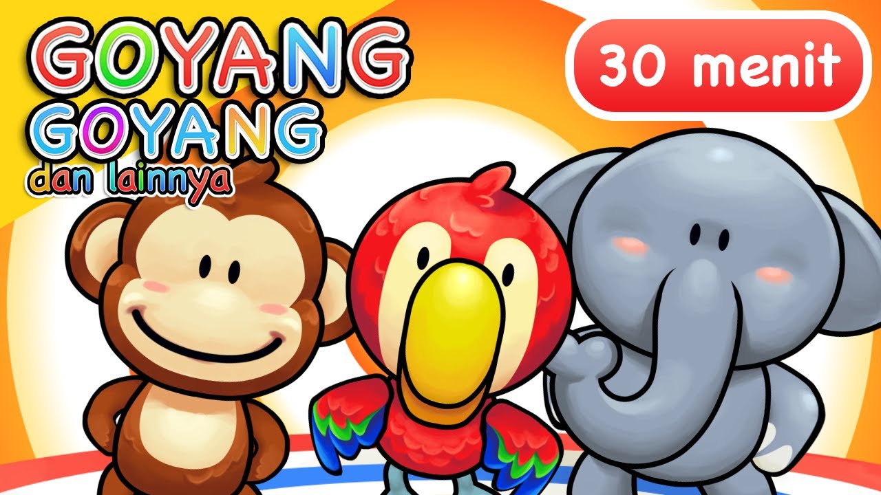 Lagu Anak | Goyang Goyang dan Lainnya | 30 Menit