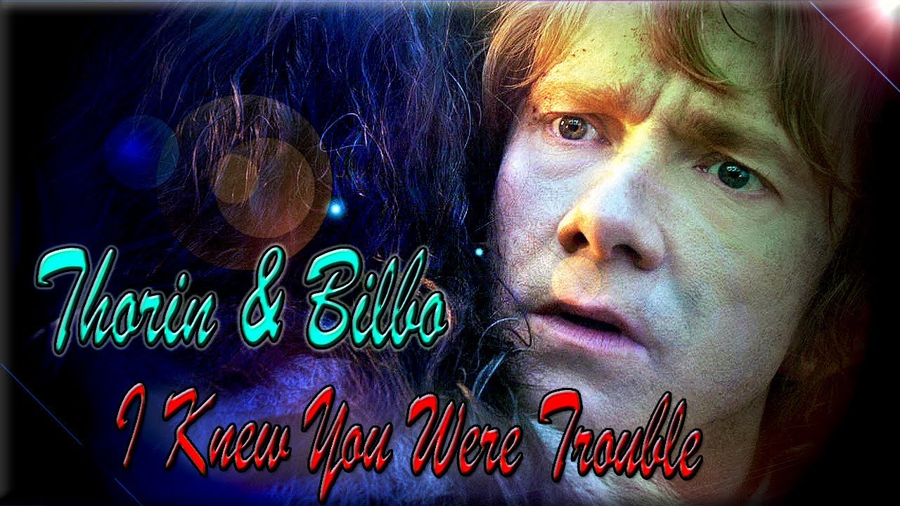 I Knew You Were Trouble || Thorin/Bilbo ♥ Bagginshield