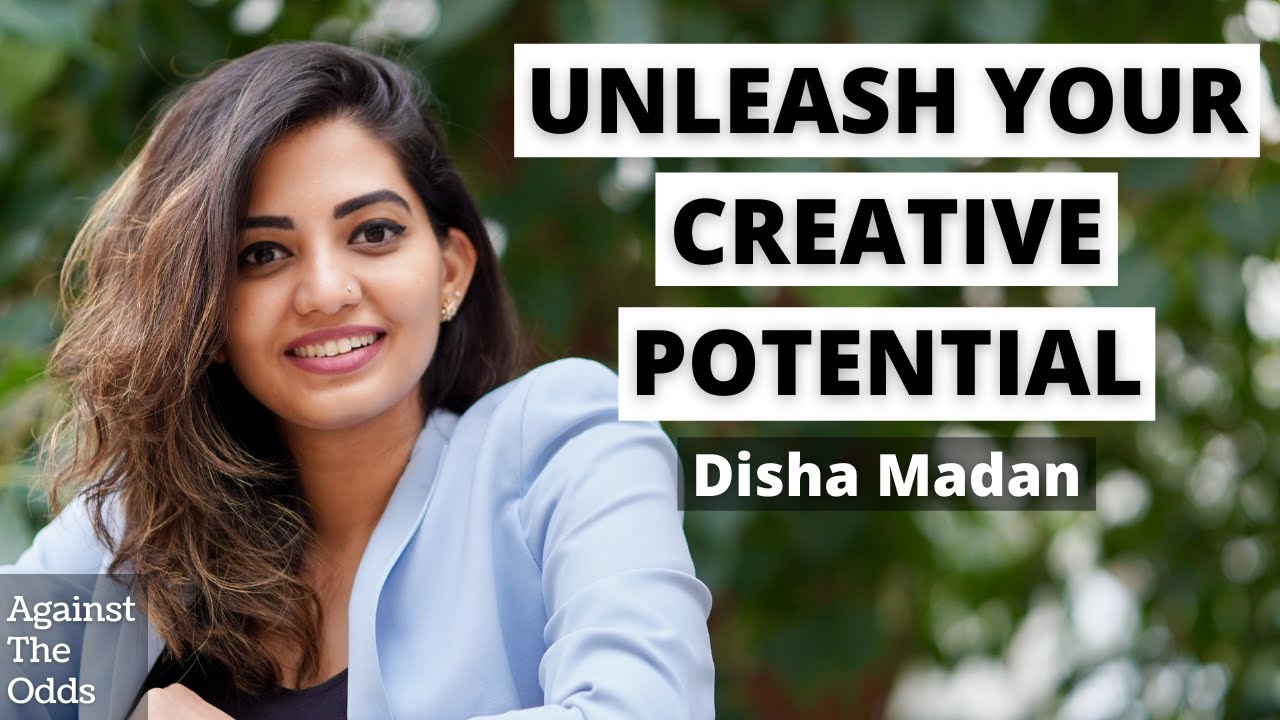 #43 - How to unlock your creative side - Disha Madan | Against The Odds