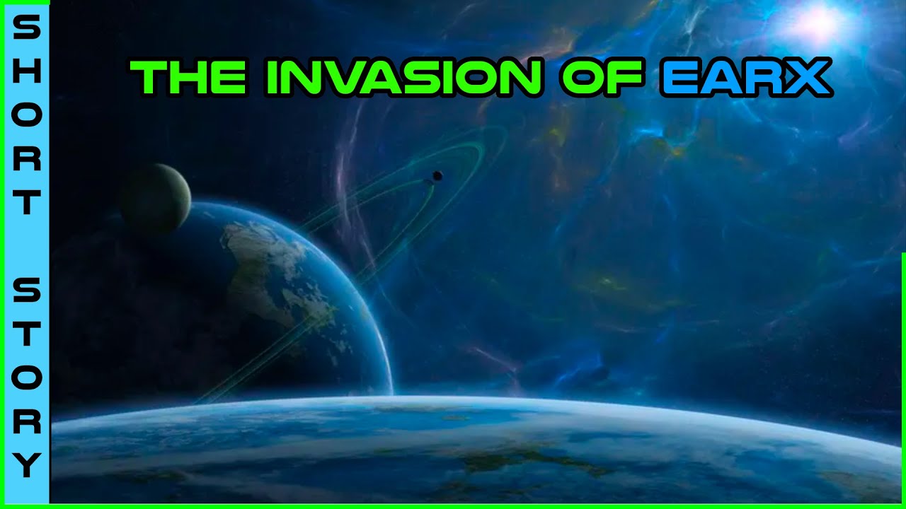 Human Narrated : The invasion of Earx | r/HFY