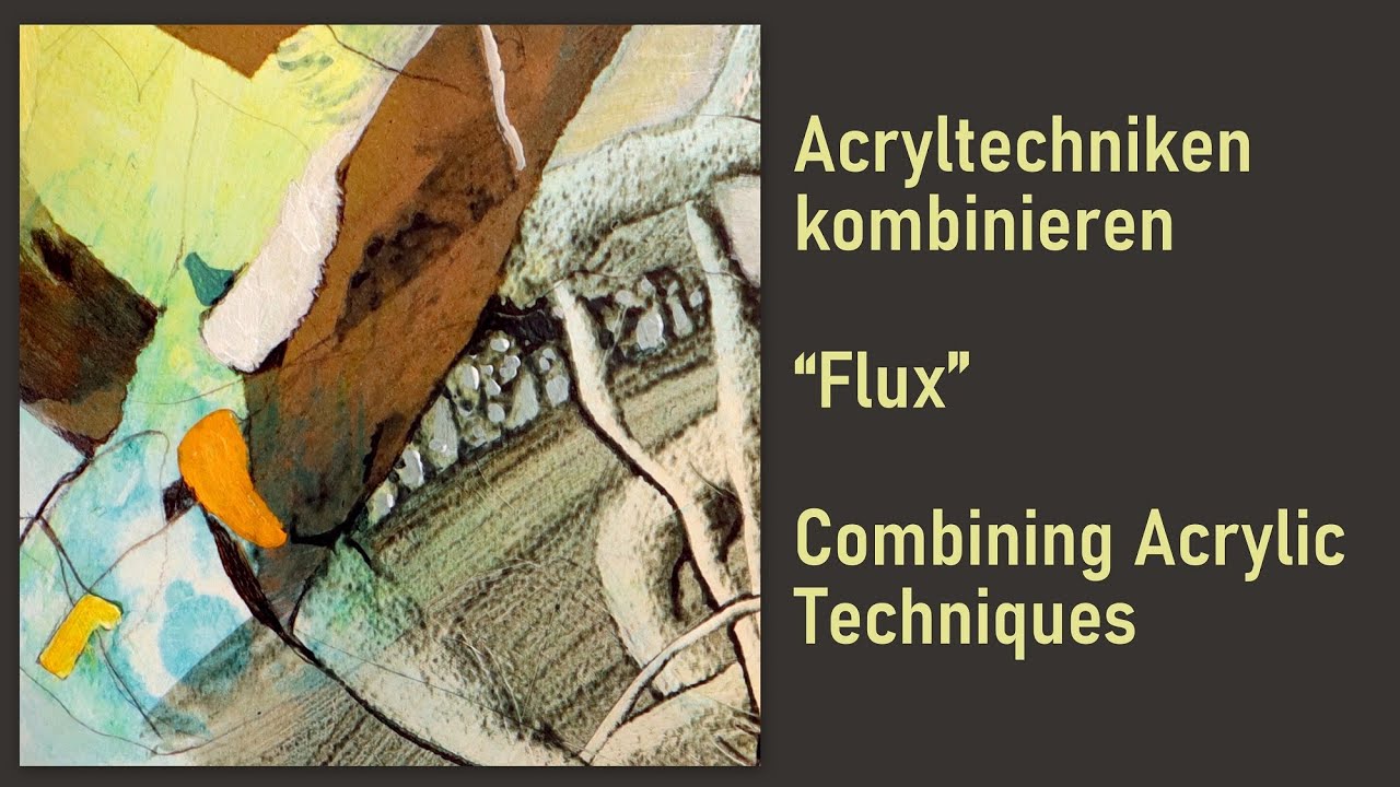 Acryltechniken kombinieren,Flux, Combining Acrylic Techniques, intuitive, easy, abstract, abstrakt,