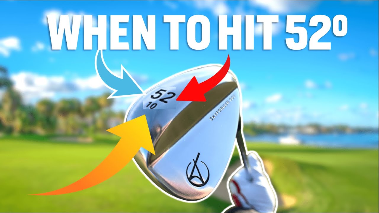 What is a 52 degree wedge - When to Use a 52 Degree Wedge