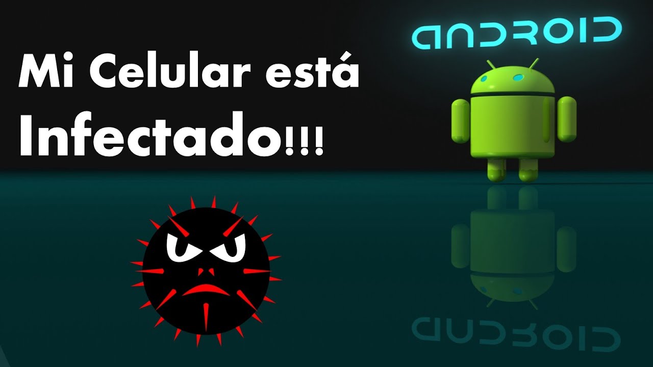 Mi Celular está Infectado!!! - Desinfecta tu Celular Android - Revisión Antivirus