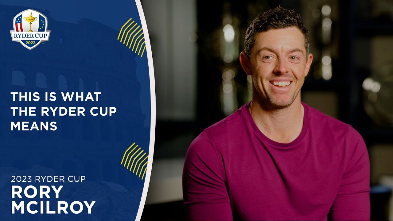 The Ryder Cup Means Everything | Rory McIlroy | 2023 Ryder Cup