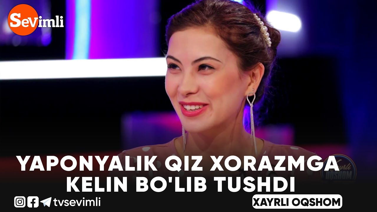 Xayrli oqshom - Yaponyalik qiz Xorazmga kelin bo'lib tushdi #Xayrlioqshom