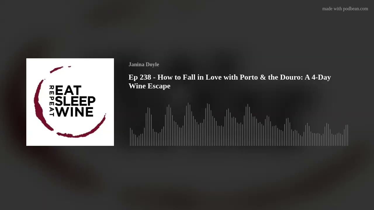 Ep 238 - How to Fall in Love with Porto & the Douro: A 4-Day Wine Escape