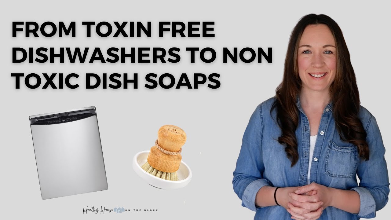 From Dishwashers to Dish Soap: A Healthy House Approved Approach