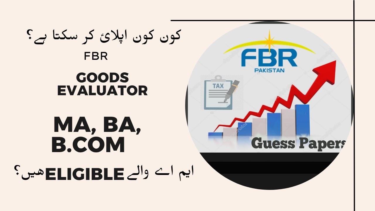 Good Evaluator FBR Qualification Kya MA waly eligible hen? MA qualification for goods evaluator FBR