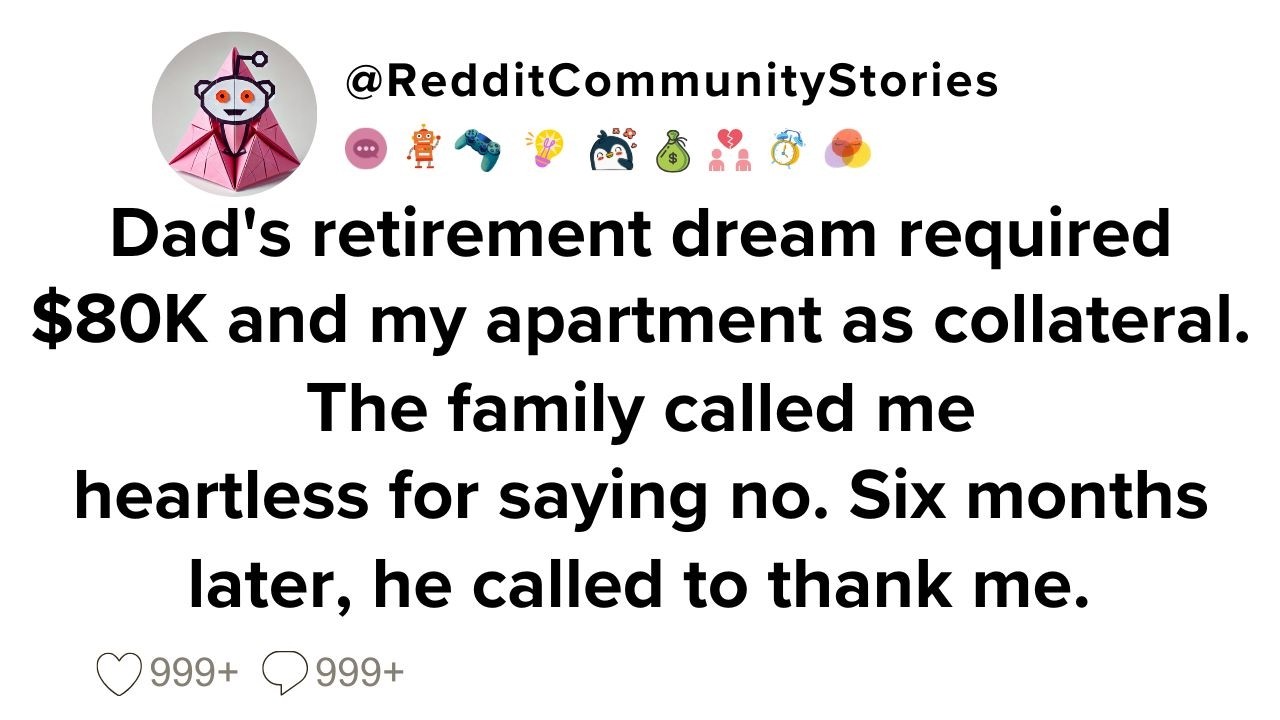 |FULL STORY| Dad's retirement dream required $80K and my apartment as collateral. The family...