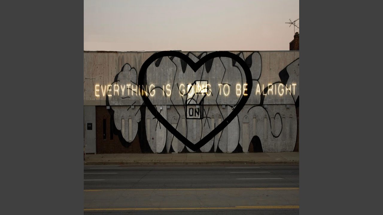 Everything Is Going To Be Alright (feat. Heart On)