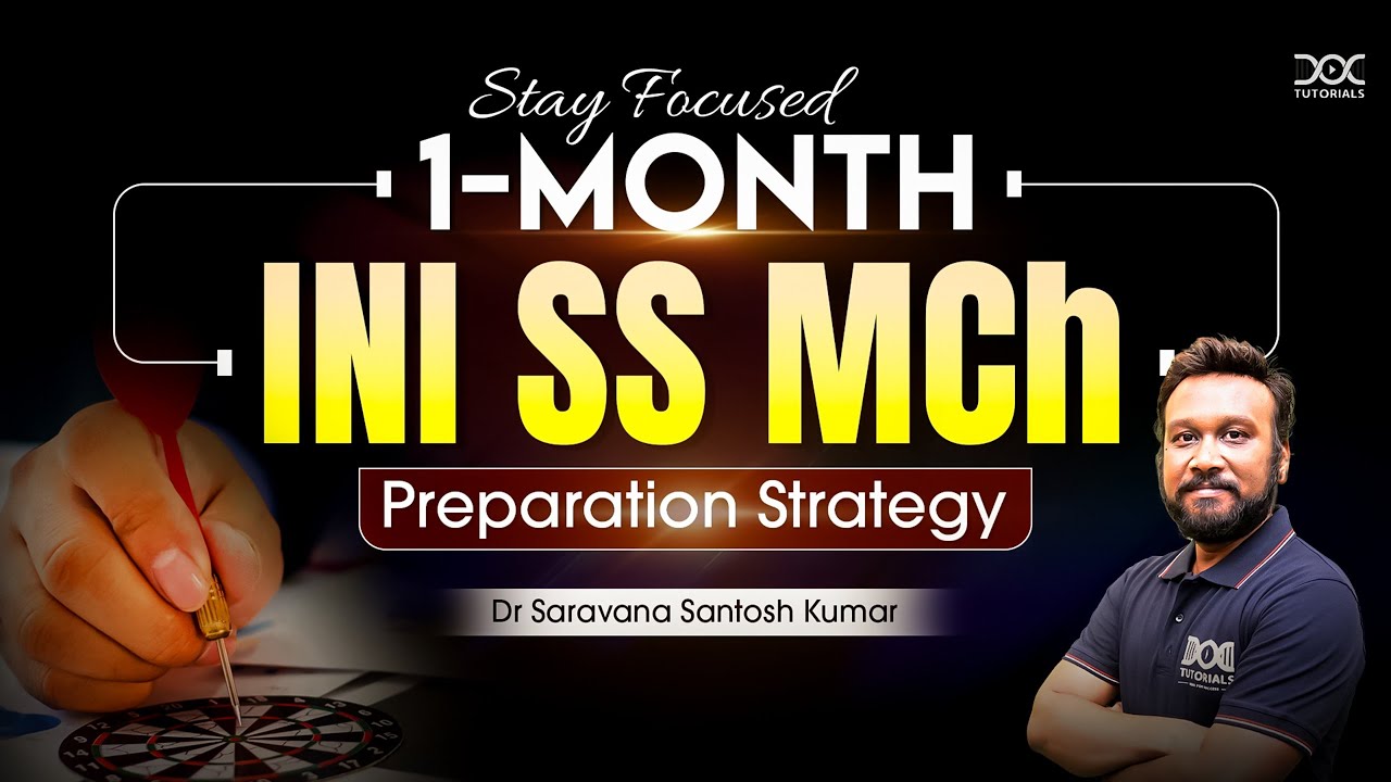 1-Month INI SS MCh Preparation Strategy | Dr. Saravana Santosh Kumar | Stay Focused for Success