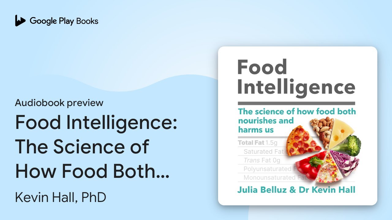 Food Intelligence: A comprehensive book on&hellip; by Kevin Hall, PhD &middot; Audiobook preview