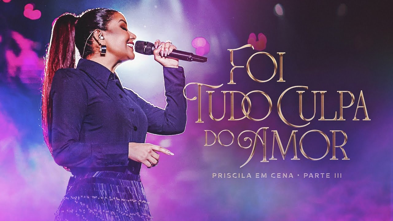 Priscila Senna - FOI TUDO CULPA DO AMOR (DVD Ao Vivo Priscila Em Cena)