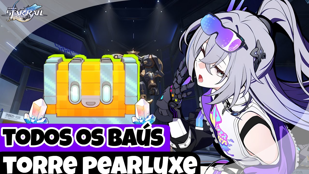 TODOS OS BA&Uacute;S DA TORRE PEARLUXE | PLANARCADIA 4.1 (HONKAI: STAR RAIL)