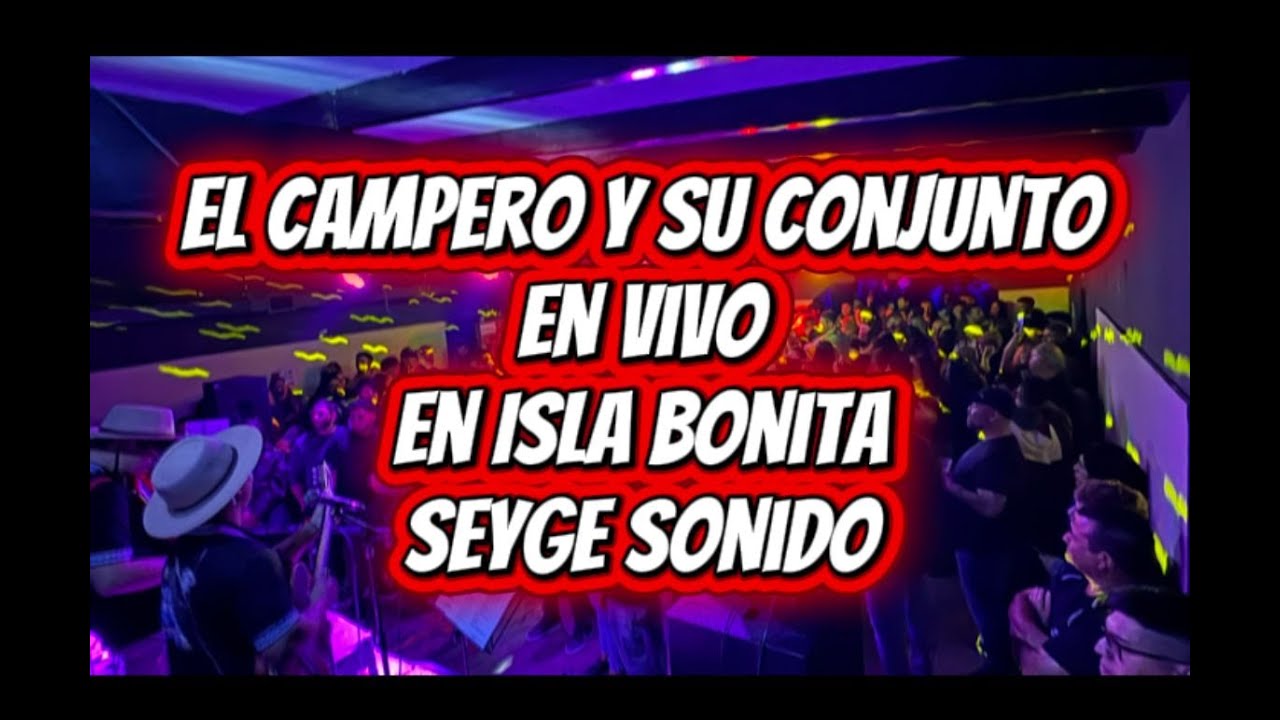 El Campero en vivo en Isla Bonita - Seyge Sonido