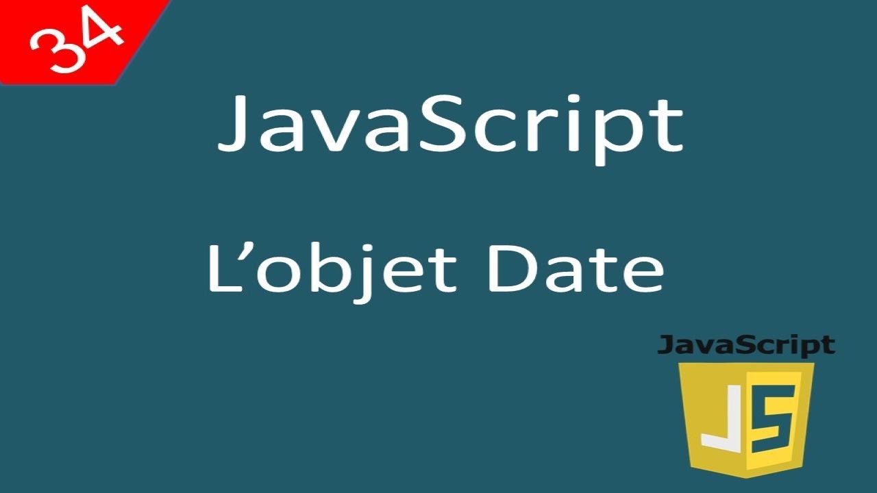 Javascript pour débutants 34 L'objet Date التواريخ في الجافاسكريبت