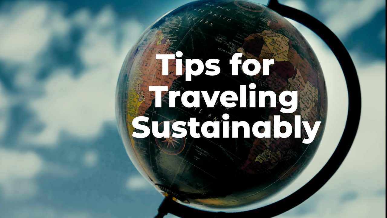 Top Tips for More Sustainable Travel | Easy Ways to be More Eco Friendly