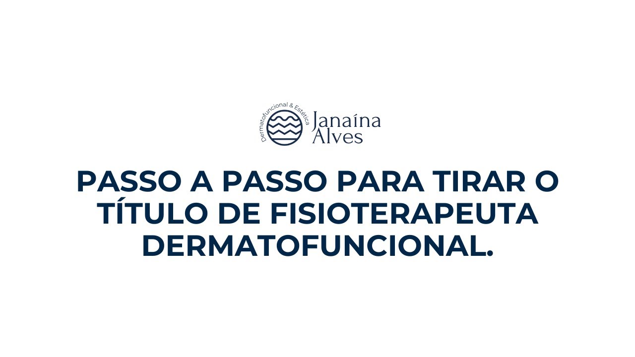 Passo a passo para tirar o título de Fisioterapeuta Dermatofuncional