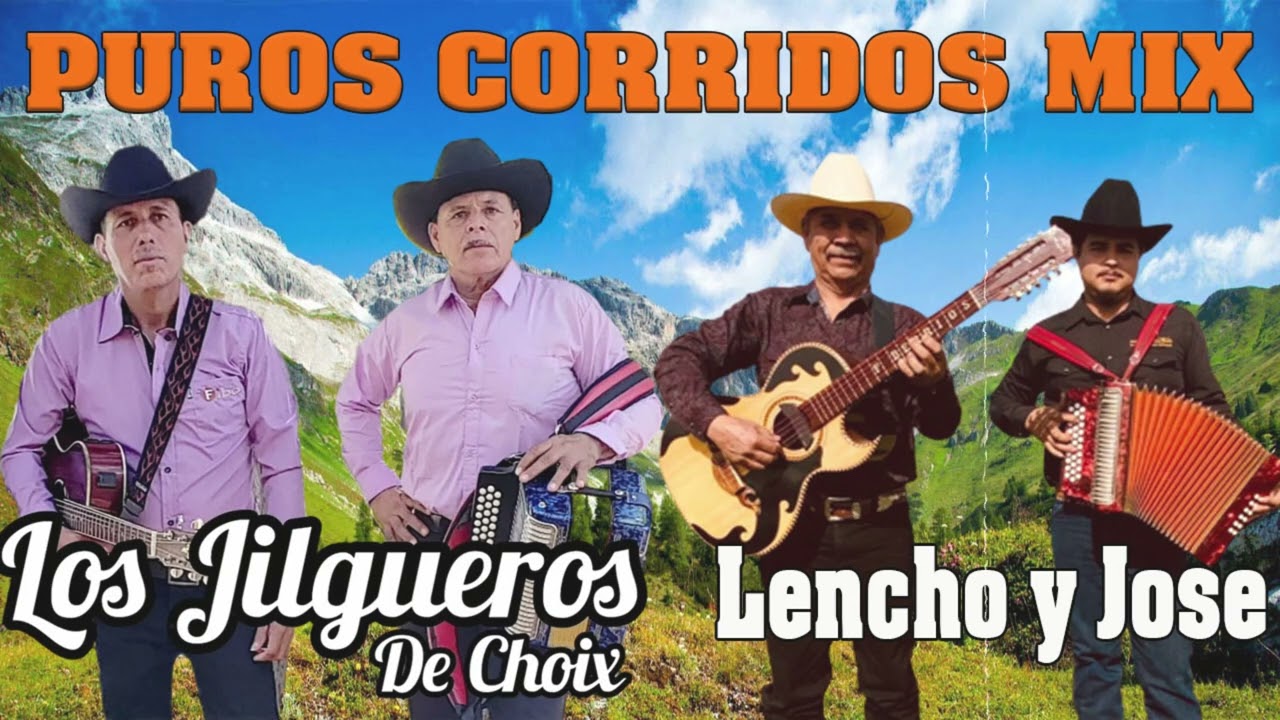 Lencho y Jose, Los Jilgueros de Choix Las Mejor Canciones ~ PUROS CORRIDOS MIX