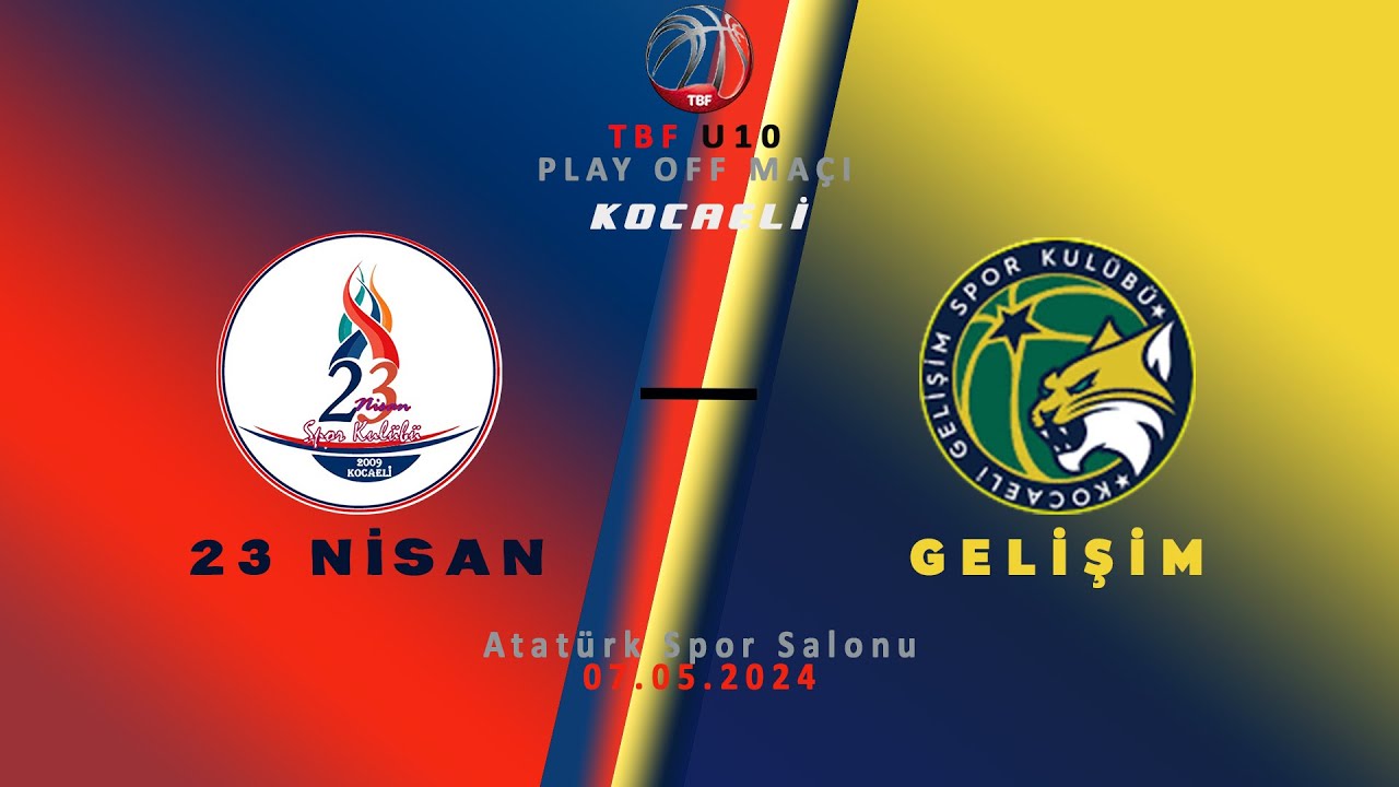 Kocaeli 23 Nisan - Kocaeli Gelişim | TBF 2024 - U10 Lig PLAYOFF ELEME | Tarih 07-05-2024 KOCAELİ U10