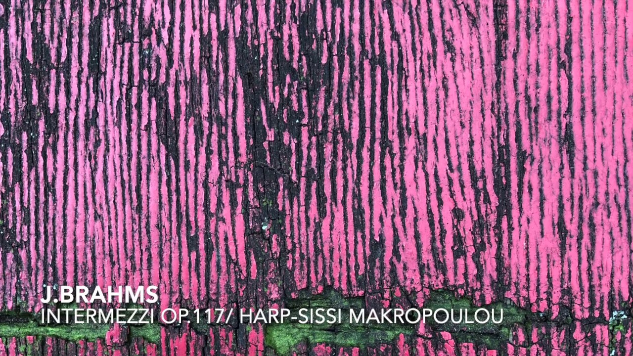 J.Brahms- Intermezzi Op.117/Harp, Sissi Makropoulou