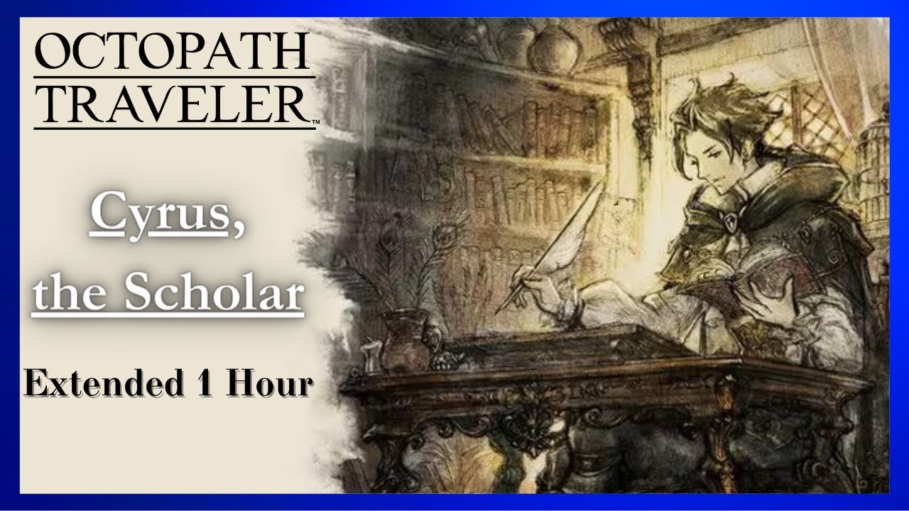 Octopath Traveler - Cyrus, the Scholar [Extended]