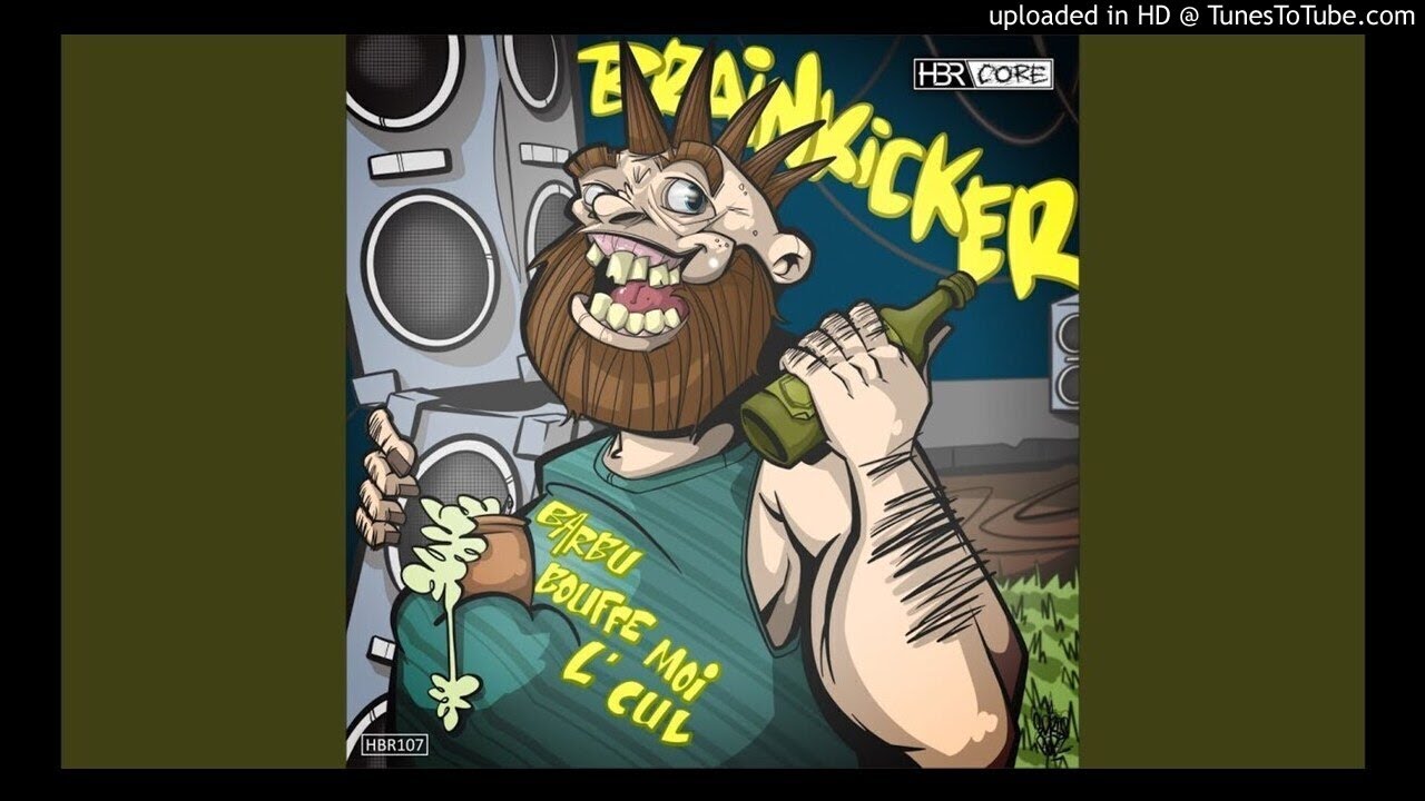 Brainkicker - Barbu Bouffe Moi L'Cul (Original Mix)