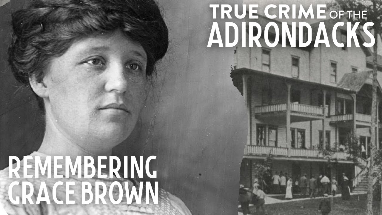 TRUE CRIME OF THE ADIRONDACKS: Episode 4: Remembering Grace Brown