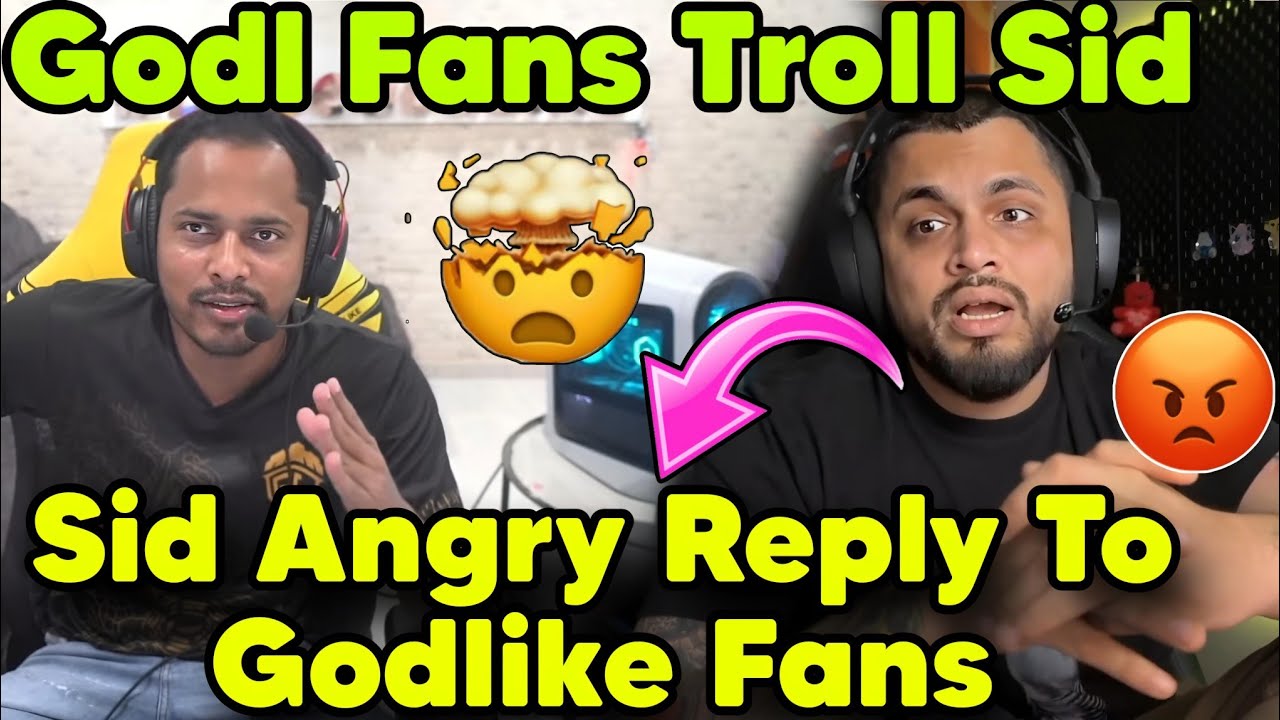Sid Angry On Godlike Fans 😡 When Godlike Fans Troll Sid ✅