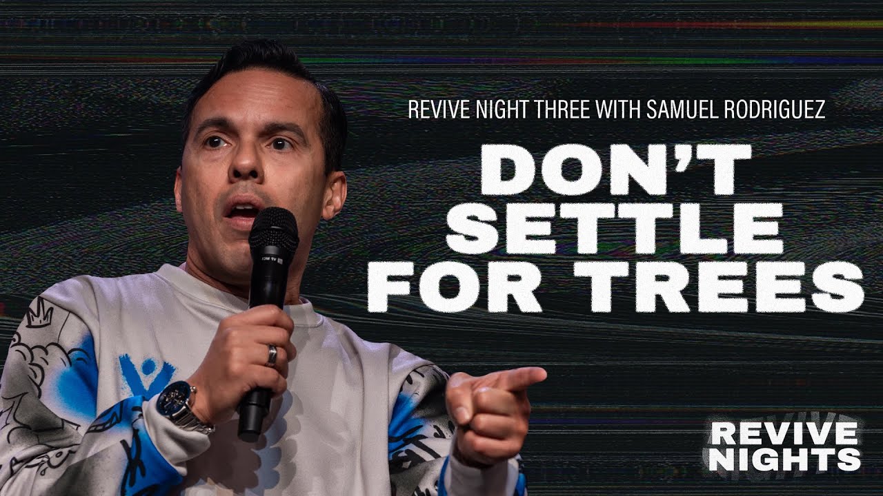 Don't Settle For Trees | Samuel Rodriguez | Twin Rivers Church