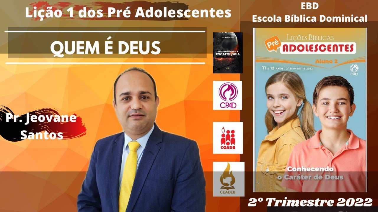 [Lição 1 dos Pré Adolescentes] Quem é Deus- EBD- 2° Trimestre de 2022 CPAD