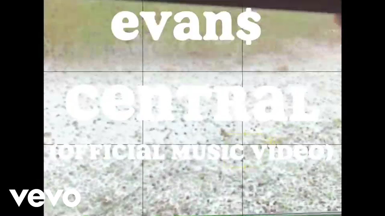 Evan$ - Central (Official Music Video)