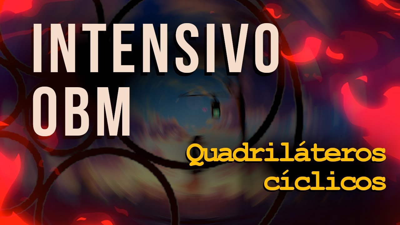 [INTENSIVO OBM] #1 Quadriláteros Cíclicos | Geometria Plana