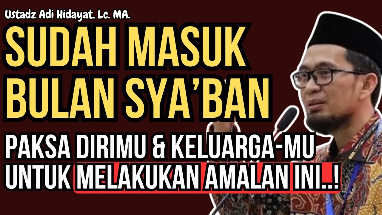 Sya’ban Datang, Ini Amalan yang Dianjurkan | Ustadz Adi Hidayat