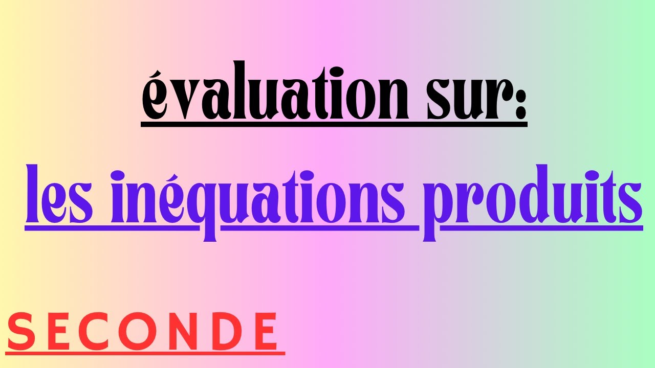 Les inéquations produit