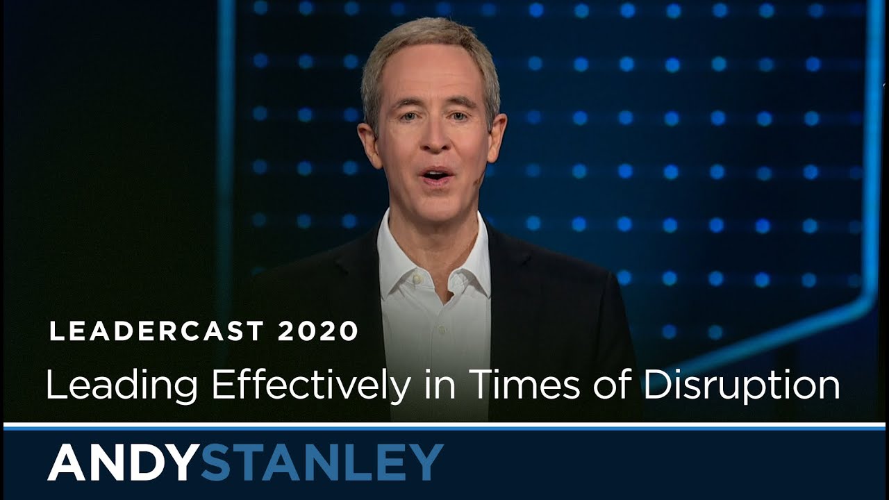 Leading Effectively in Times of Disruption // Andy Stanley