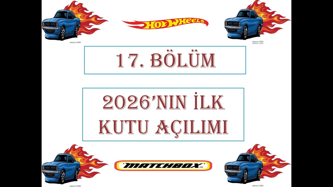 HOTWEELS MATCHBOKS KUTU AÇILIMI TÜRKÇE (17. BÖLÜM) 2026'NIN İLK KUTU AÇILIŞI