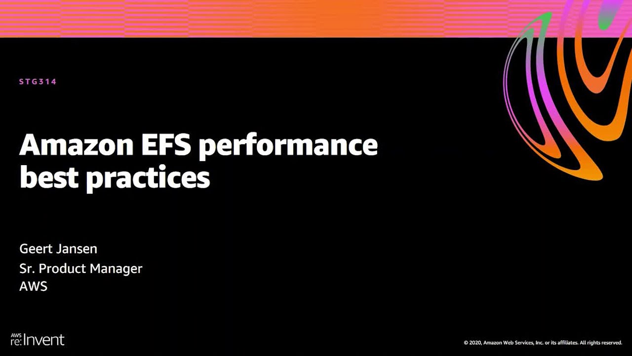 AWS re:Invent 2020: Amazon EFS performance best practices
