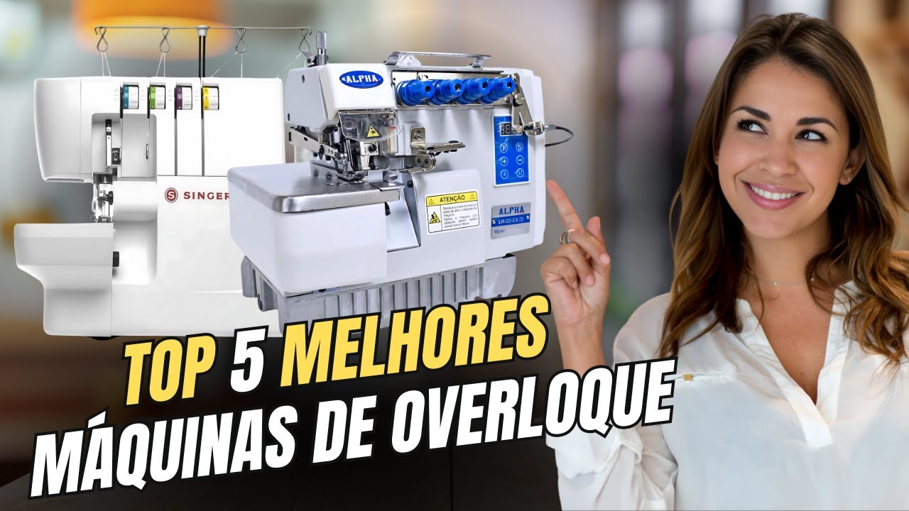 5 MELHORES MÁQUINAS DE COSTURA OVERLOQUE 2024 | Máquina de Costura OVERLOQUE Qual a Melhor?