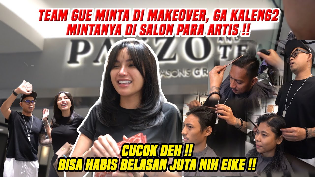 TEAM GUE MINTA MAKEOVER DI SALON PARA ARTIS !! HABIS BELASAN JUTA NIH !! CUCOK DEH AHH..