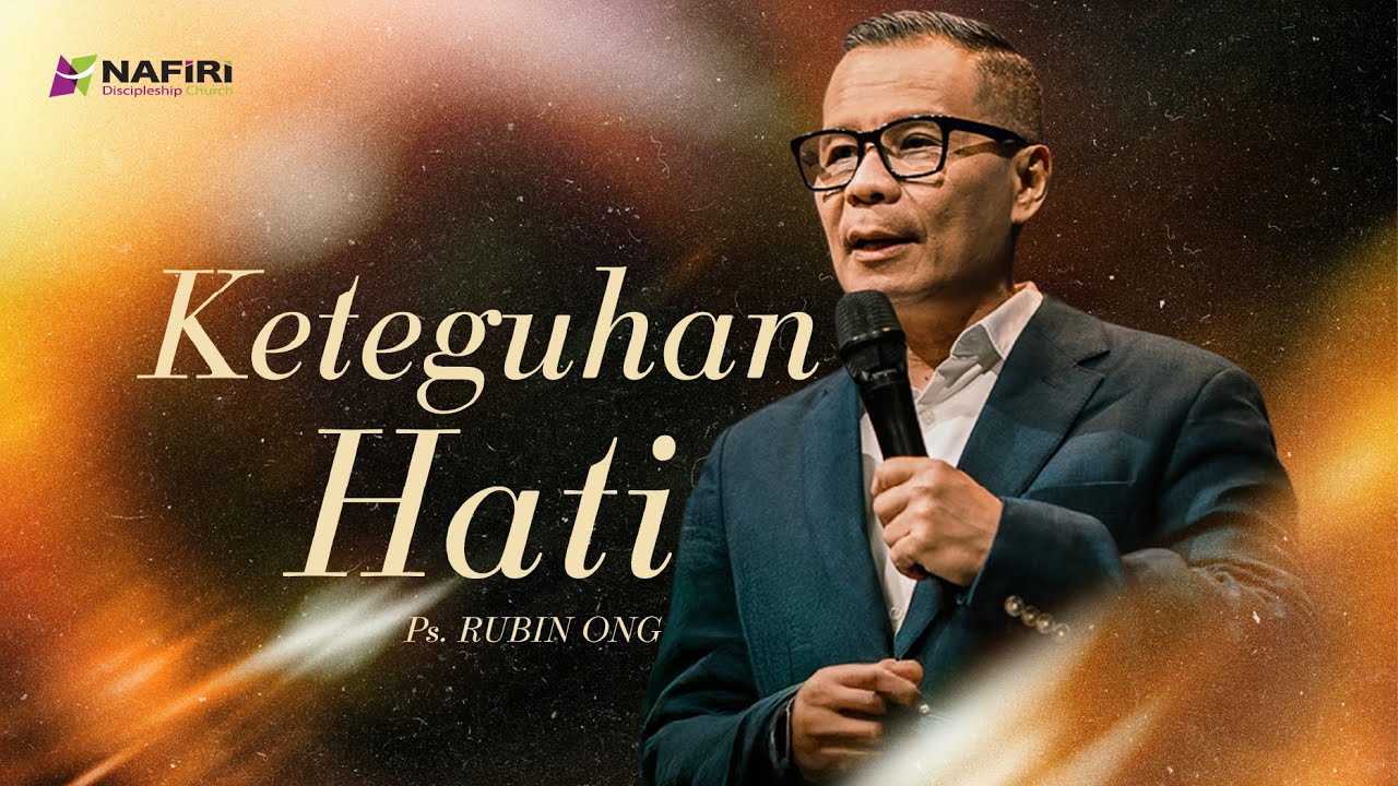 NDC Sermon | Ps. Rubin Ong | Keteguhan Hati