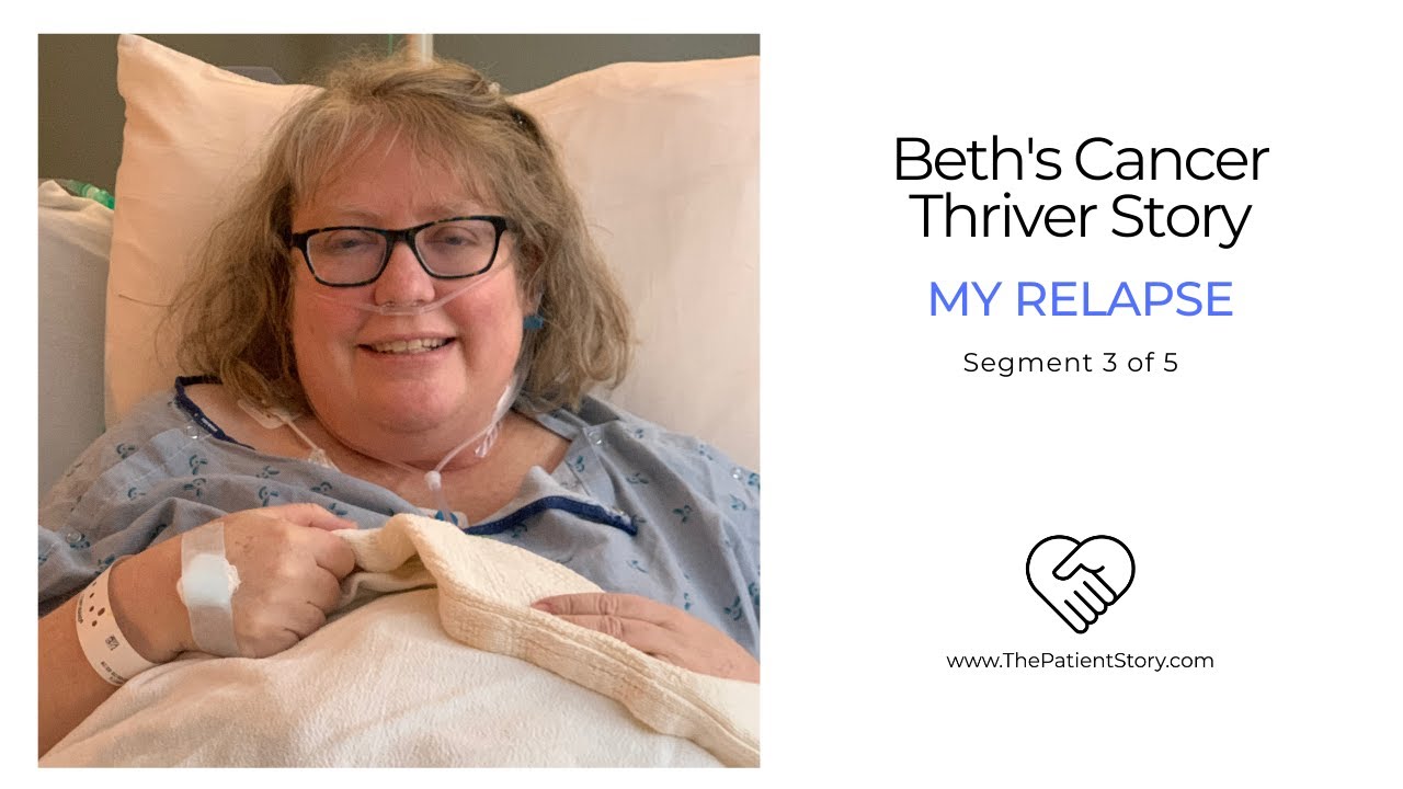 Dealing with a Cancer Relapse | Beth's Multiple Myeloma Patient Story (3 of 5) | The Patient Story