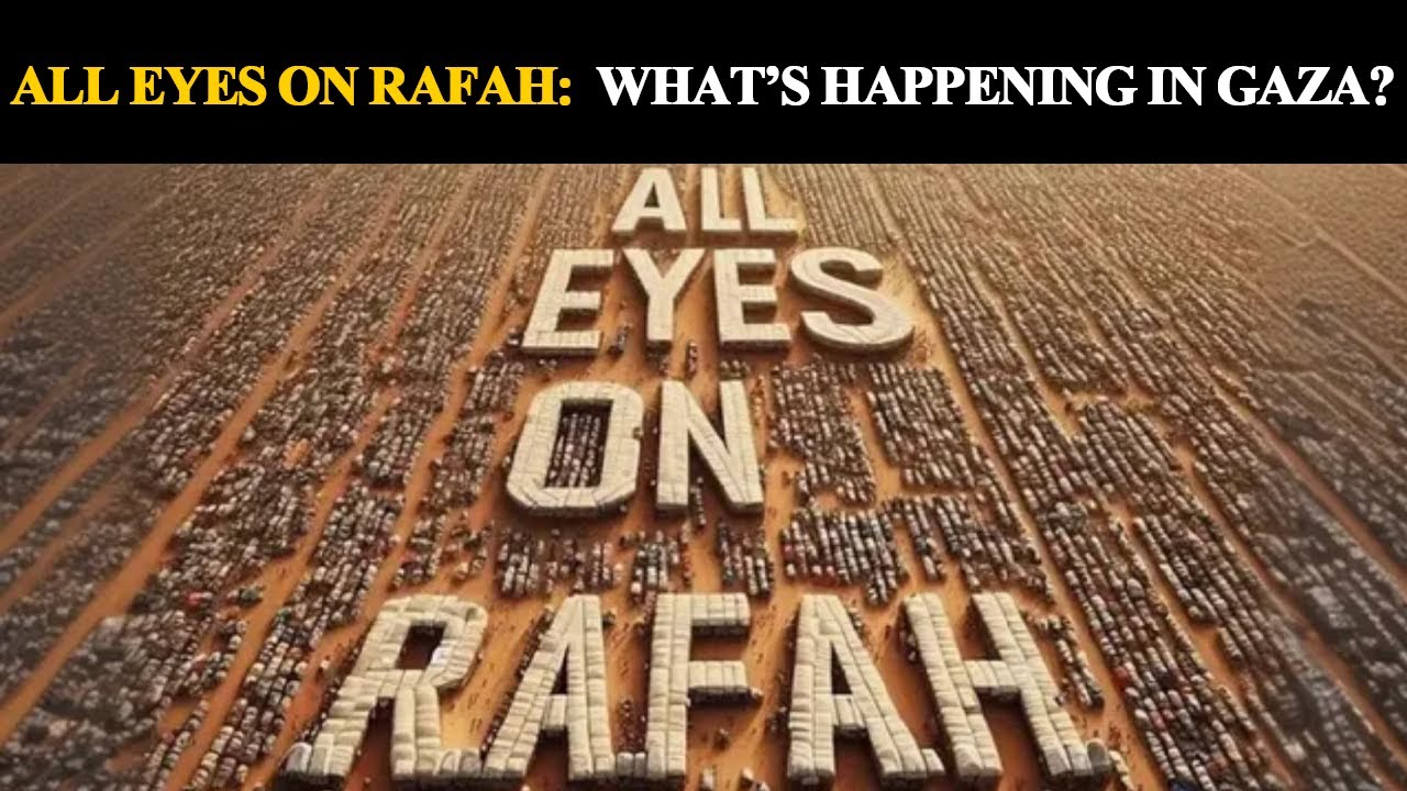 ALL EYES ON RAFAH: WHAT'S HAPPENING IN GAZA? #rafah