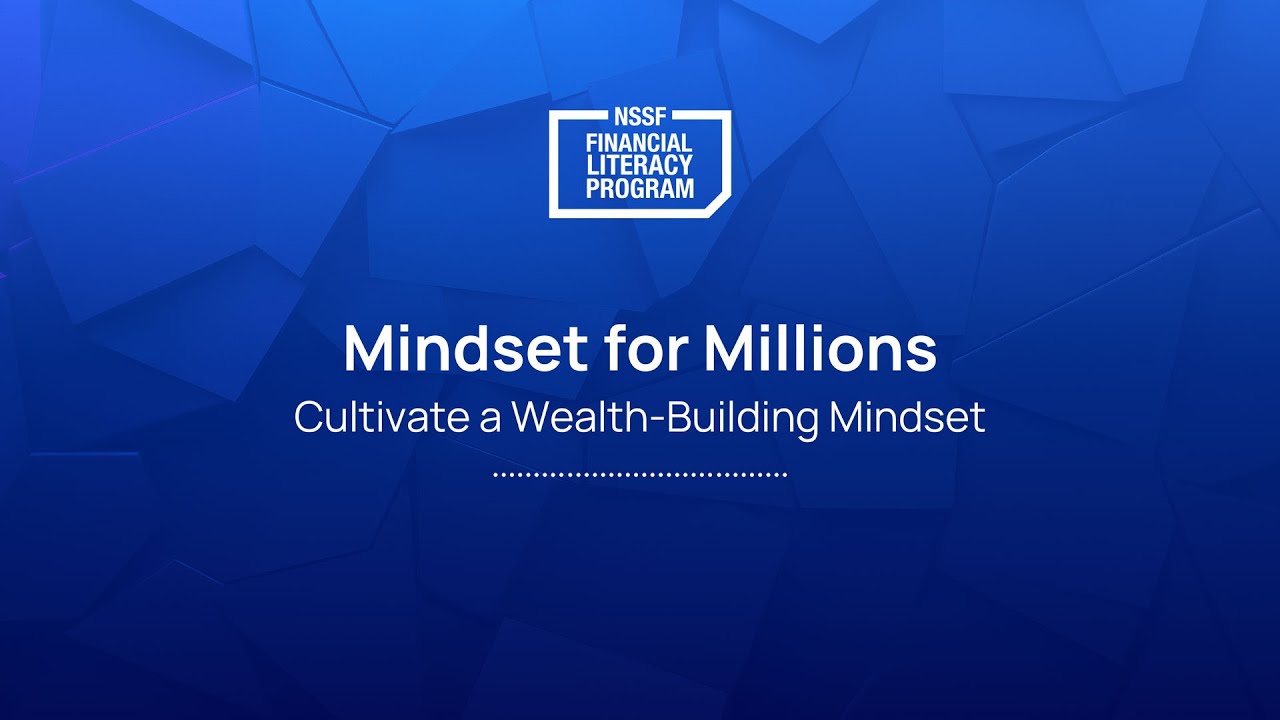 Mindset for Millions: Cultivate a Wealth-Building Mindset | NSSF Financial Literacy Webinar
