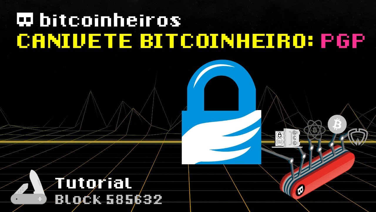 2 - PGP: O que é, história, como funciona e tutorial: Canivete Suíço Bitcoinheiro