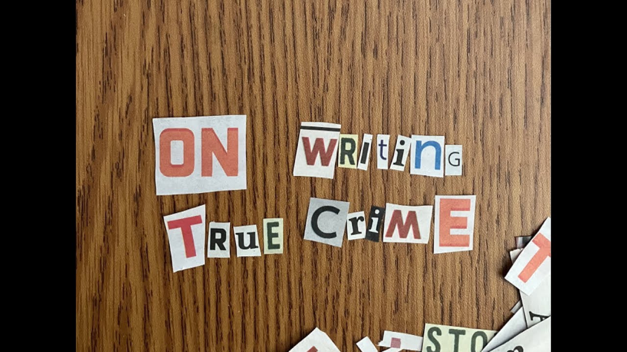 On Writing True Crime: Research and Interviews