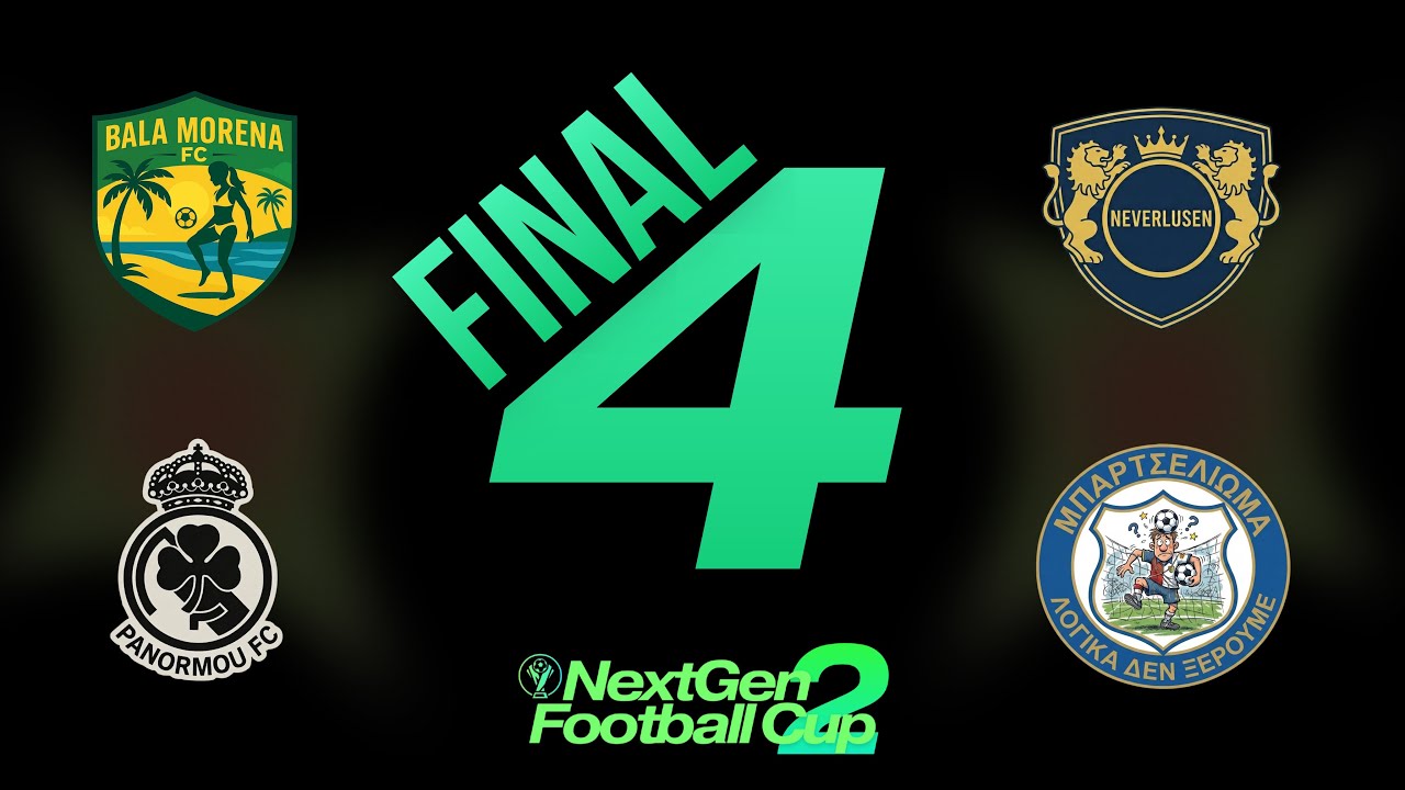 Το Final 4 του NextGen Football Cup 2! (Ημιτελικοί και Τελικός)