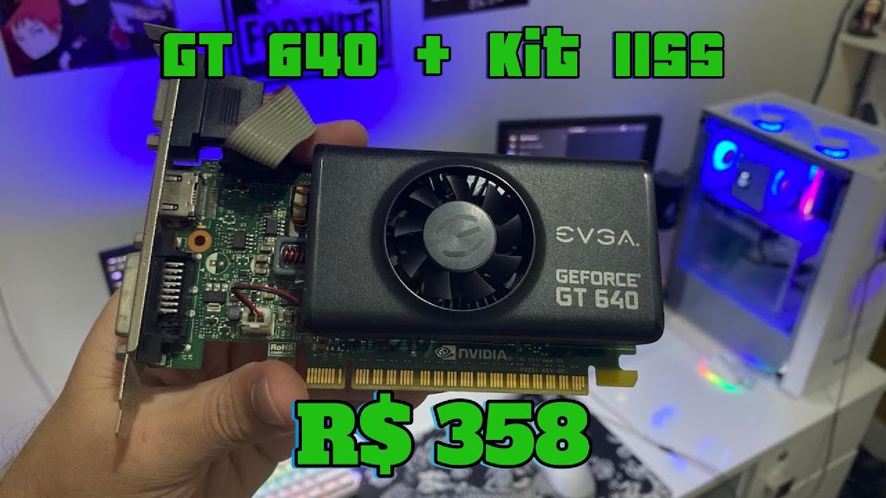 Gt 640 + Lga 1155 por apenas R$ 358, vale a pena em 2025?