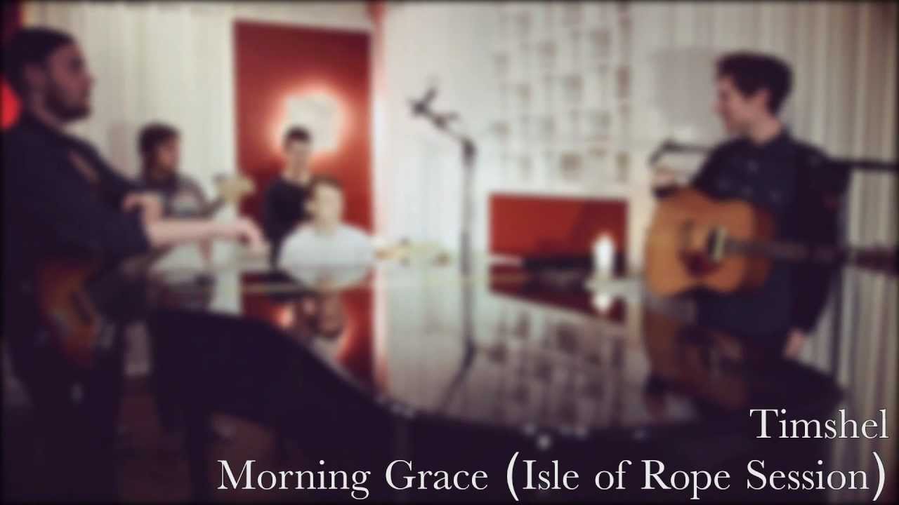 Timshel - Morning Grace (Live acoustic, Isle of Rope Session)