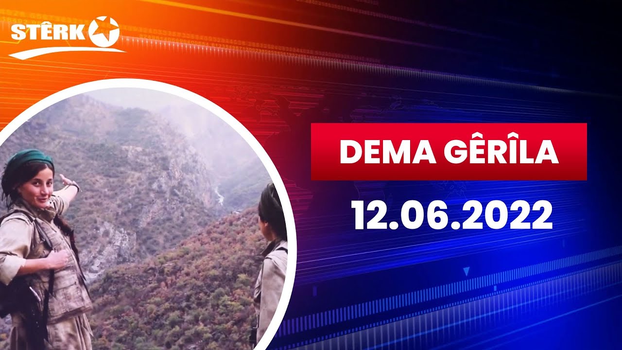 Dema Gêrîla - 12.06.2022